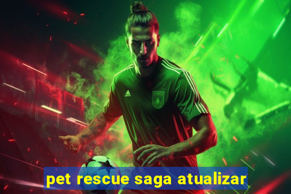 pet rescue saga atualizar